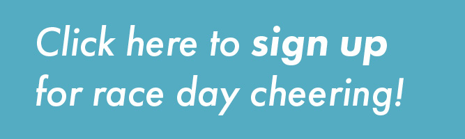 Click here to sign up for race day cheering!