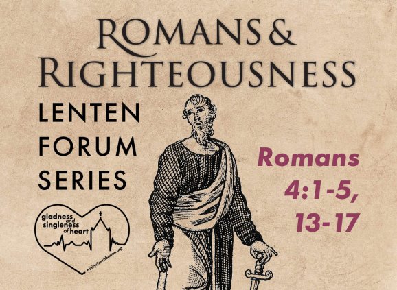 Romans & Righteousness: Lenten Forum Series • Romans 4:1-5, 13-17. Features a public domain etching of St. Paul from lookandlearn.com