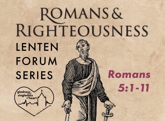 Romans & Righteousness: Lenten Forum Series • Romans 5:1-11. Features a public domain etching of St. Paul from lookandlearn.com