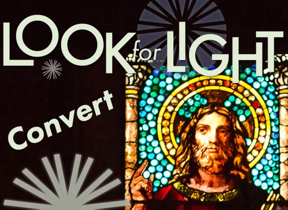 the text reads: 'Look for Light: Convert' and is overlaid against a stained glass portrait of Jesus depicted as a European-featured man with long brown hair, on a backdrop of blue and green stained glass with stained glass pillars