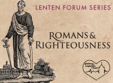 the text reads: Romans & Righteousness, Lenten Forum Series, overlaid over an etching of Saint Paul, sourced from Lookandlearn.com