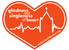 a fiery orange heart with white lineart depicting the spire of Trinity Church Boston as the spike in an EKG reading. The text reads 'Gladness and Singleness of Heart'