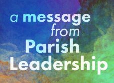 the text reads 'a message from Parish Leadership' in white Futura type over an abstract watercolored design in cobalt blue, emerald green, and a hint of orange