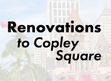 the text 'Renovations to Copley Square' in black sans-serif type over a faded image of Trinity Church Boston's exterior in the summer