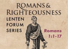 Romans & Righteousness: Lenten Forum Series • Romans 1:1-17. Features a pblic domain etching of St. Paul from lookandlearn.com