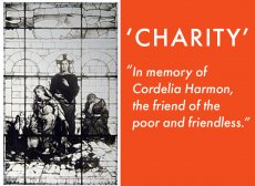 the text reads: 'Charity' "In memory of Cordelia Harmon, the friend of the poor and friendless" in white type on an orange background. There is a black and white image of a stained glass window featuring a woman and two children in a state of destitution. To the left, a figure with head bowed, the weight of the world upon his shoulders. Standing amidst them is Jesus.