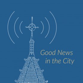 Good News in the City Podcast